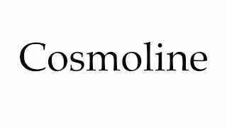 How to Pronounce Cosmoline [upl. by Baily]