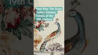 Fowl Play The Great TurkeyChicken Debate of the 19th Century history art podcast [upl. by Infield434]