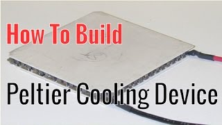 How To Build A PeltierTEC Cooling Device Thermoelectric Cooler [upl. by Egni493]