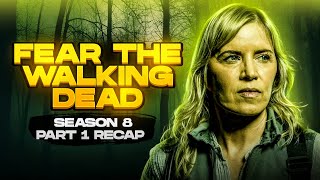 Fear the Walking Dead  Season 8 Part 1  RECAP [upl. by Livvy691]