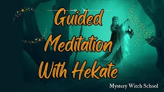 Guided Meditation with the Goddess Hekate to Meet Your Magickal Self [upl. by Brunhilda]