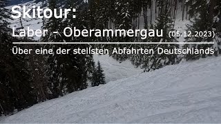 Skitour Laber  Oberammergau 05122023  Über eine der steilsten Abfahrten Deutschlands [upl. by Nika68]