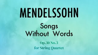 Mendelssohns quotSong Without Wordsquot Op30 No3 for String Quartet [upl. by Aik]