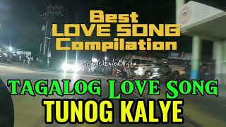 TUNOG KALYE  NON STOP BEST TAGALOG LOVESONG COMPILATION REMIX [upl. by Yelekalb]