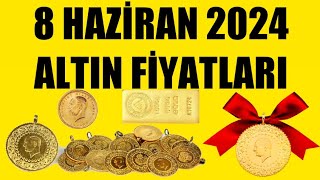 8 HAZİRAN 2024  ALTIN FİYATLARI TÜM ÇEŞİTLER  GRAM ÇEYREK YARIM TAM BİLEZİK ATA REŞAT ONS [upl. by Hyde]