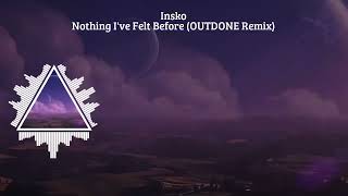 Insko  Nothing Ive Felt Before OUTDONE Remix [upl. by Ecirtel190]