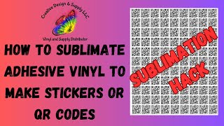 How to Sublimate Adhesive Vinyl to Make Stickers or QR Codes From Creative Design amp Supply [upl. by Malti]