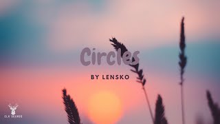 Lensko  Circles Slowed [upl. by Schuh]