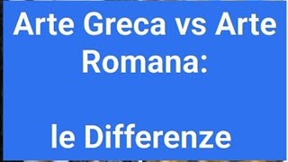 Differenza tra Arte Greca e Arte Romana [upl. by Idnor]