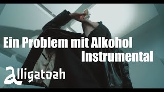 Alligatoah  Ein Problem mit Alkohol  Instrumental [upl. by Iinden168]