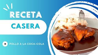 POLLO A LA COCACOLA RECETA CASERA PARA PRINCIPIANTES EN MENOS DE 10 MINUTOS [upl. by Adarbil939]