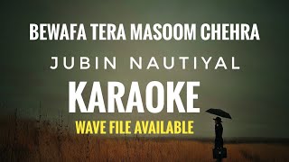 Bewafa Tera Masoom Chehra karaoke  Rochak Kohli Feat Jubin Nautiyal  Karaoke With Lyrics [upl. by Irahs]