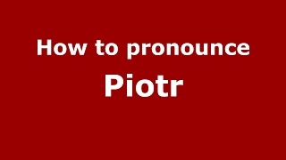 How to pronounce Piotr PolishPoland  PronounceNamescom [upl. by Jowett750]