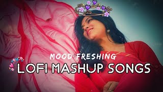 MIND RELAX LOFI MASHUP SONG  MASHUP LOVE  MIND RELAX LOFI MASHUP  LOFISONGS​ SLOWEDANDREVERB​ [upl. by Haidebez]