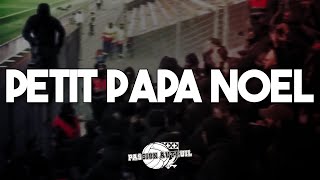 PETIT PAPA NOËL  CHANT ULTRAS PARIS  PSG [upl. by Filipe]