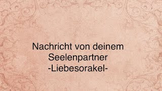 💌Nachricht von deinem Seelenpartner💌  Liebesorakel  Orakel  Dualseele [upl. by Om]