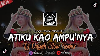 ATIKU KAO AMPUNYA  Dj Dayak Kalbar Slow Remix Terbaru  dj aldi riandi [upl. by Blakelee94]