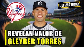 LLUVIA DE MILLONES PARA GLEYBER TORRES ¡MLB REVELA SU VALOR [upl. by Adelaide]