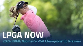 LPGA Now  2024 KPMG Women’s PGA Championship Preview [upl. by Merfe]