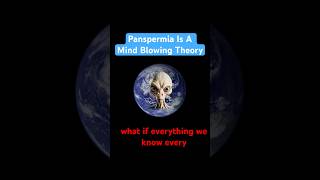 Panspermia is a wild theory science [upl. by Agan]