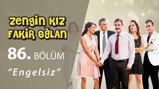 Zengin Kız Fakir Oğlan Engelsiz 86Bölüm [upl. by Vescuso]