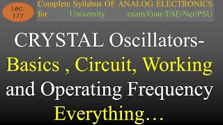 Lec177 Crystal Oscillators Basics Circuit Working  Advantages Operating Frequency  AE [upl. by Ameen277]