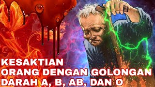 DARAH SAKTI INILAH KEKUATAN SEJATI ORANG GOLONGAN DARAH A B AB DAN O [upl. by Marjory]