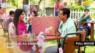 Popatlal ka Anokha Gift  FULL MOVIE  Part 3  Taarak Mehta Ka Ooltah Chashmah Ep 3143 to 3145 [upl. by Ahsenrat515]