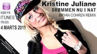 Kristine Juliane  Drømmen Nu I Nat Bryan Cohren Remix [upl. by Mastat310]