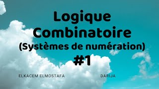 Logique Combinatoire 1  Systèmes de numération [upl. by Aredna366]