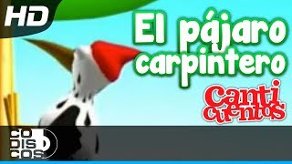 El Pájaro Carpintero Canciones Infantiles  Canticuentos [upl. by Krystle]