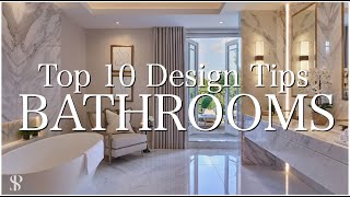 TOP 10 DESIGN TIPS FOR BATHROOMS  INTERIOR DESIGNER  Behind The Design [upl. by Romalda]