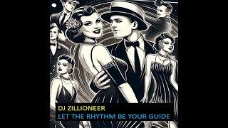 DJ Zillioneer  Let The Rhythm Be Your Guide [upl. by Douty]