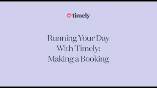 Running Your Day with Timely Part 3 Making a Booking [upl. by Crespi854]