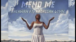 Ahchwan  Mend Me feat Hadassah Lynn [upl. by Skyla]