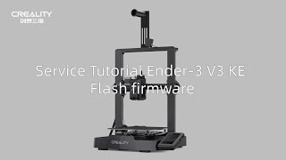 Service Tutorial Ender 3 V3 KE Flash firmware [upl. by Yllut301]