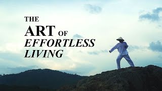 The Art of Effortless Living Taoist Documentary [upl. by Eloc]