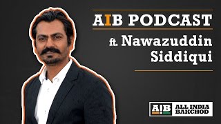 AIB Podcast feat Nawazuddin Siddiqui [upl. by Limbert]