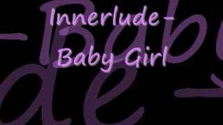 Innerlude Baby Girl [upl. by Retloc]