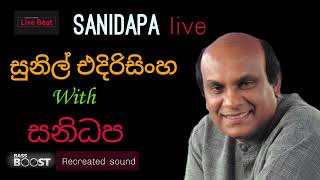 Sunil Edirisingha  With Sanidapa Live [upl. by Blader]