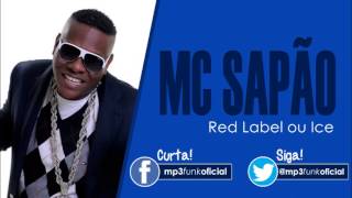 Mc Sapão  Red Label ou Ice  DJ Wally [upl. by Barden]