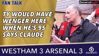 TY Would Have Wenger Here When Hes 95 says Claude  West Ham 3 Arsenal 3 [upl. by Eittah]