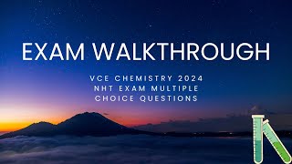 2024 NHT VCE CHEMISTRY EXAM WALKTHROUGH PART 1 MCQ [upl. by Notsew]