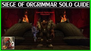 WoW Legion Siege of Orgrimmar Solo Guide  Normal [upl. by Ydnes]