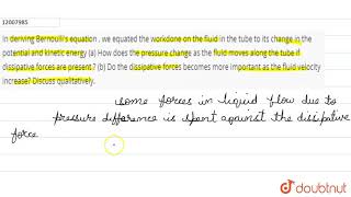 In deriving Bernoullis equation  we equated the workdone on the fluid in the tube to its cha [upl. by Giuliana]