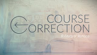 Course Correction A Study of Romans  Spiritual Parents [upl. by Eahs]