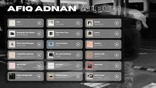 Afiq Adnan Playlist Album  PART 1 [upl. by Scholz]