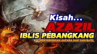 Kisah Azazil sang iblis pembangkang dan pertarungan antara hak amp batil [upl. by Yentruoc]