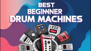 Best Beginner Drum Machines In 2024 [upl. by Edithe794]