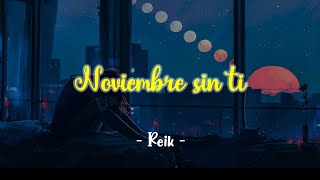 Noviembre Sin Ti  Reik   Lyrics [upl. by Hteazile213]